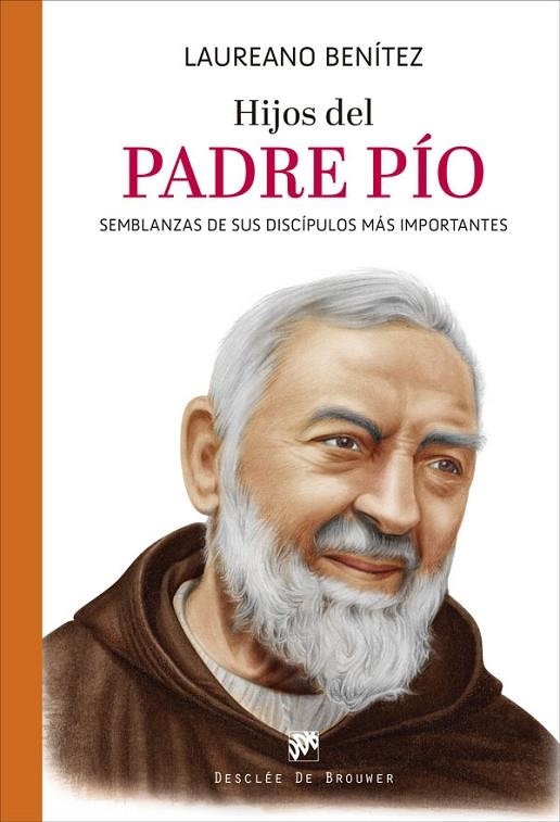 HIJOS DEL PADRE PÍO. SEMBLANZAS DE SUS DISCÍPULOS MÁS IMPORTANTES | 9788433031945 | BENÍTEZ GRANDE-CABALLERO, LAUREANO