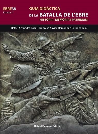 GUIA DIDÀCTICA DE LA BATALLA DE L'EBRE | 9788423208845 | SOSPEDRA I ROCA, RAFEL / HERNÀNDEZ CARDONA, FRANCESC XAVIER