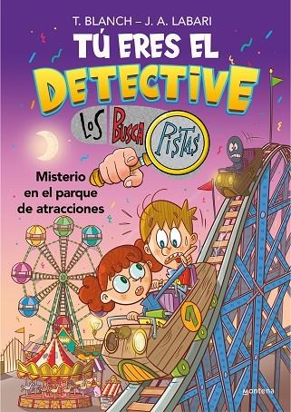 TÚ ERES EL DETECTIVE CON LOS BUSCAPISTAS 4 - MISTERIO EN EL PARQUE DE ATRACCIONE | 9788418798436 | BLANCH, TERESA / LABARI, JOSÉ ÁNGEL