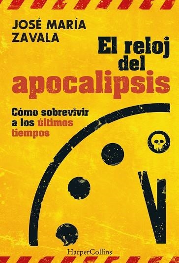 EL RELOJ DEL APOCALIPSIS. CÓMO SOBREVIVIR A LOS ÚLTIMOS TIEMPOS | 9788491398448 | ZAVALA, JOSÉ MARÍA