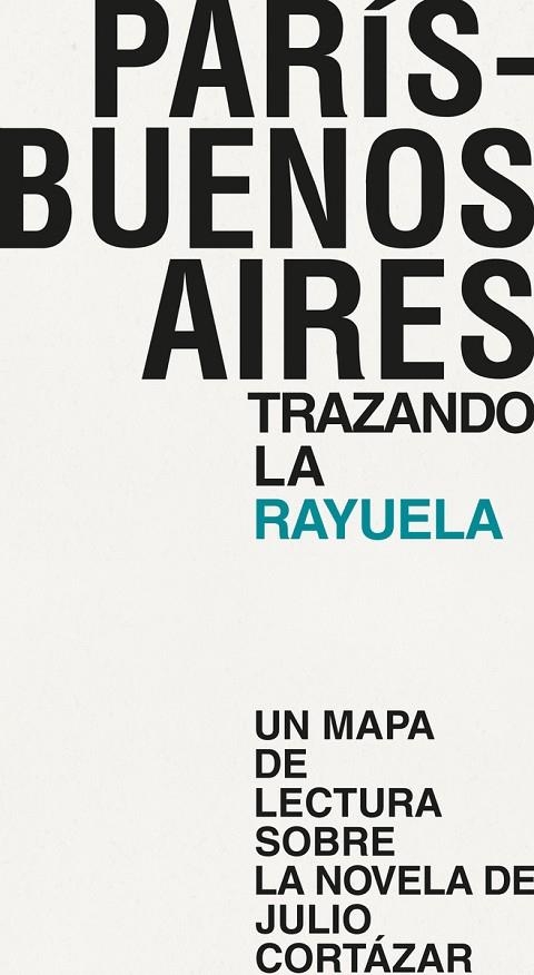 PARÍS - BUENOS AIRES. TRAZANDO LA RAYUELA | 9788494539251 | VACAS HERNÁNDEZ, MÓNICA / CASTILLO GARCÍA, DANIEL