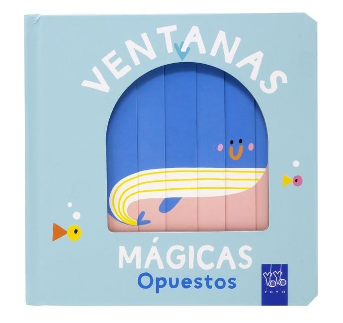 VENTANAS MÁGICAS. OPUESTOS | 9788408259626 | YOYO