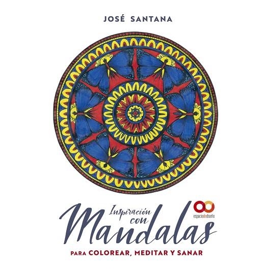 INSPIRACIÓN CON MANDALAS PARA COLOREAR, MEDITAR Y SANAR | 9788441544833 | SANTANA GARCÍA, JOSÉ