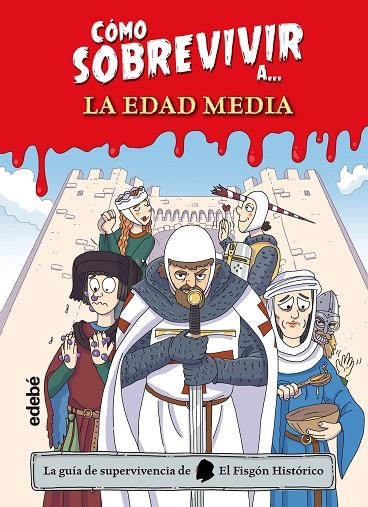 CÓMO SOBREVIVIR A LA EDAD MEDIA | 9788468356501 | EL FISGÓN HISTÓRICO