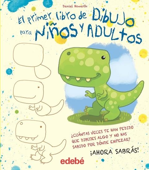 EL PRIMER LIBRO DE DIBUJO PARA NIÑOS Y ADULTOS | 9788468357102 | HOWARD, DANIEL