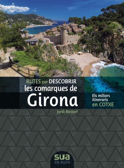 RUTES PER DESCOBRIR LES COMARQUES DE GIRONA | 9788482168326 | BASTART, JORDI