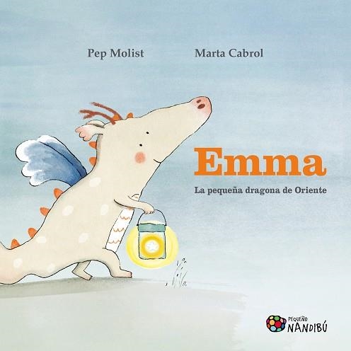 EMMA. LA PEQUEÑA DRAGONA DE ORIENTE | 9788497439756 | MOLIST SADURNÍ, PEP / CABROL ESPINAL, MARTA