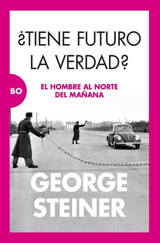 ¿TIENE FUTURO LA VERDAD? | 9788411312677 | GEORGE STEINER