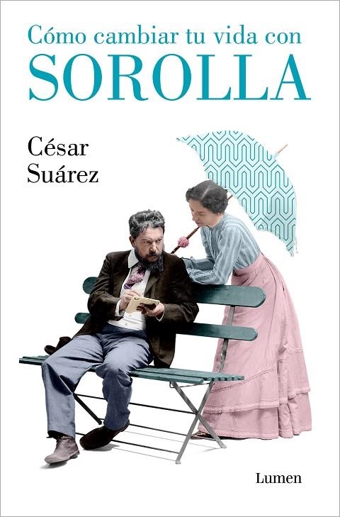 CÓMO CAMBIAR TU VIDA CON SOROLLA | 9788426418005 | SUÁREZ, CÉSAR