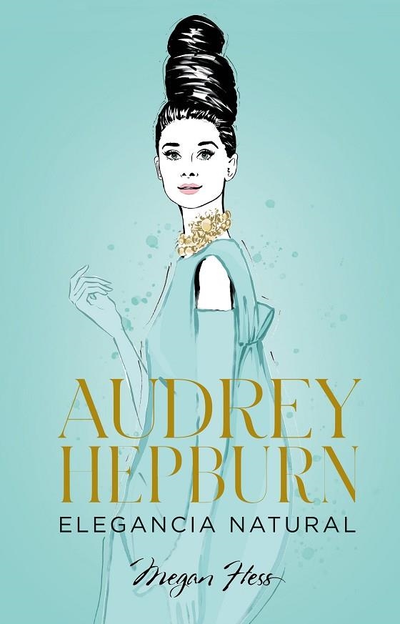 AUDREY HEPBURN. ELEGANCIA NATURAL | 9788418820663 | HESS, MEGAN