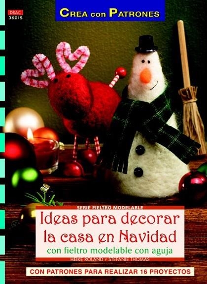 IDEAS PARA DECORAR LA CASA EN NAVIDAD CON FIELTRO MODELABLE CON AGUJA | 9788498742732 | ROLAND, HEIKE/THOMAS, STEFANIE