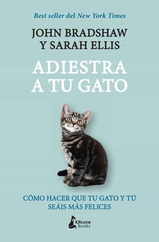 ADIESTRA A TU GATO | 9788416788729 | BRADSHAW, JOHN/ELLIS, SARAH