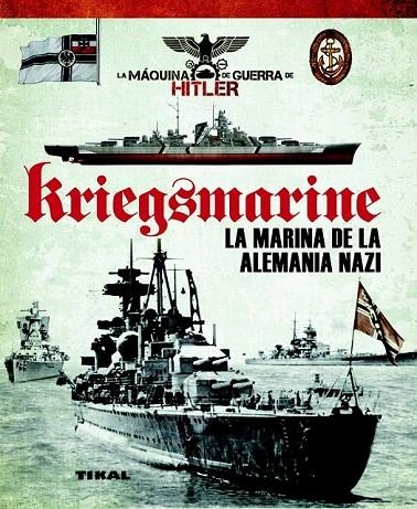 KRIEGSMARINE. LA MARINA DE LA ALEMANIA NAZI | 9788499282145 | VAZQUEZ GARCIA, JUAN