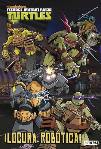 TEENAGE MUTANT NINJA TURTLES ¡LOCURA ROBOTICA! | 9788444169637 | NICKELODEON