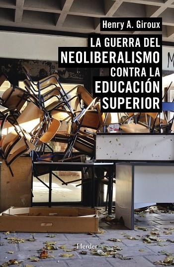 LA GUERRA DEL NEOLIBERALISMO CONTRA LA EDUCACIÓN SUPERIOR | 9788425439933 | GIROUX, HENRY A.