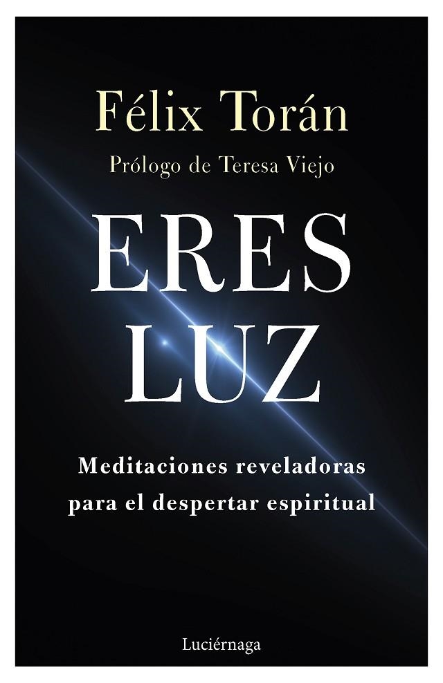 ERES LUZ | 9788419164346 | TORÁN MARTÍ, FÉLIX