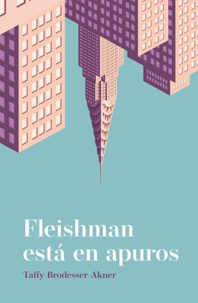 FLEISHMAN ESTÁ EN APUROS | 9788416517329 | BRODESSER-AKNER, TAFFY