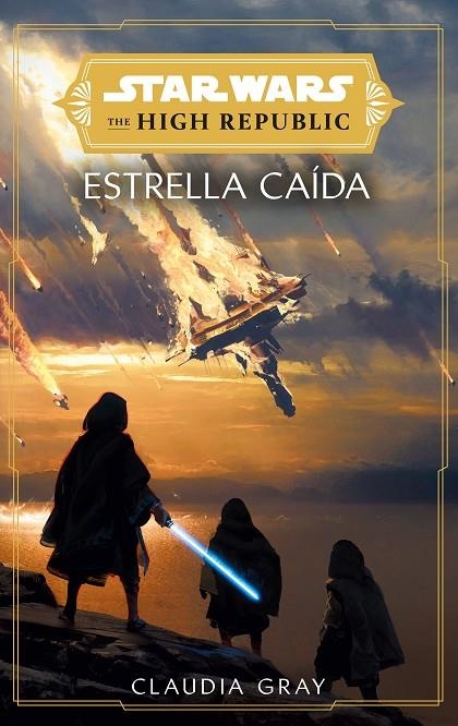 STAR WARS. THE HIGH REPUBLIC: ESTRELLAS CAÍDAS (NOVELA) | 9788411403764 | GRAY, CLAUDIA