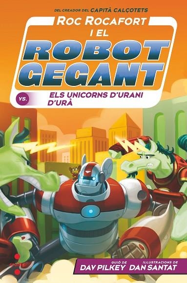 ROC ROCAFORT I EL ROBOT GEGANT CONTRA ELS UNICORNS D'URANI D'URÀ 7 | 9788466154147 | PILKEY, DAV