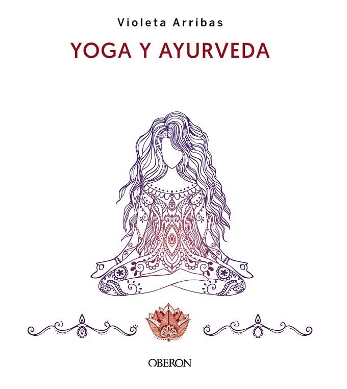 YOGA Y AYURVEDA. EDICIÓN 2023 | 9788441547223 | ARRIBAS ÁLVAREZ, VIOLETA