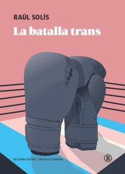 LA BATALLA TRANS | 9788418684340 | SOLÍS, RAÚL