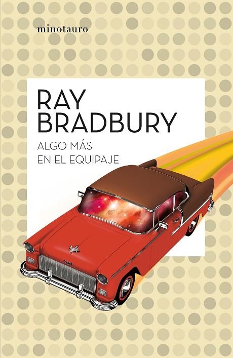 ALGO MÁS EN EL EQUIPAJE | 9788445007556 | BRADBURY, RAY