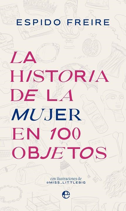 LA HISTORIA DE LA MUJER EN 100 OBJETOS | 9788413845227 | FREIRE, ESPIDO