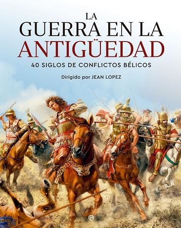 LA GUERRA EN LA ANTIGÜEDAD | 9788413845265 | JEAN LOPEZ (DIR.)