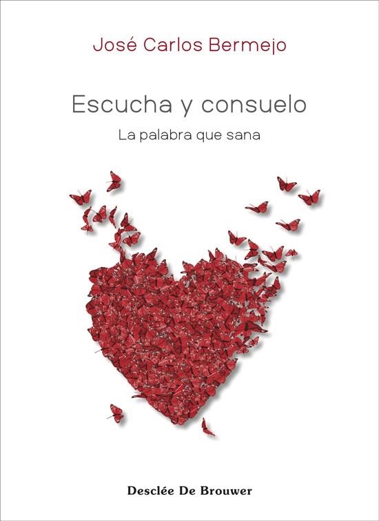 ESCUCHA Y CONSUELO. LA PALABRA QUE SANA | 9788433032140 | BERMEJO HIGUERAS, JOSÉ CARLOS