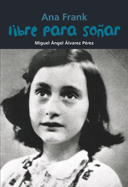 ANA FRANK. LIBRE PARA SOÑAR | 9788421847480 | ÁLVAREZ PÉREZ, MIGUEL