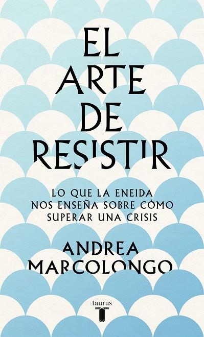 EL ARTE DE RESISITIR | 9788430624195 | MARCOLONGO, ANDREA