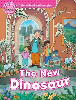 OXFORD READ AND IMAGINE STARTER THE NEW DINOSAUR | 9780194709231 | VV.AA