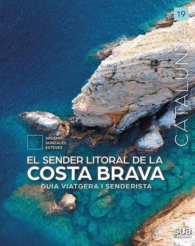 EL SENDER LITORAL DE LA COSTA BRAVA | 9788482168418 | ARGEMIR GONZALEZ ESTEVEZ