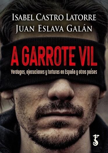 A GARROTE VIL | 9788419018243 | CASTRO LATORRE, ISABEL/ESLAVA GALÁN, JUAN