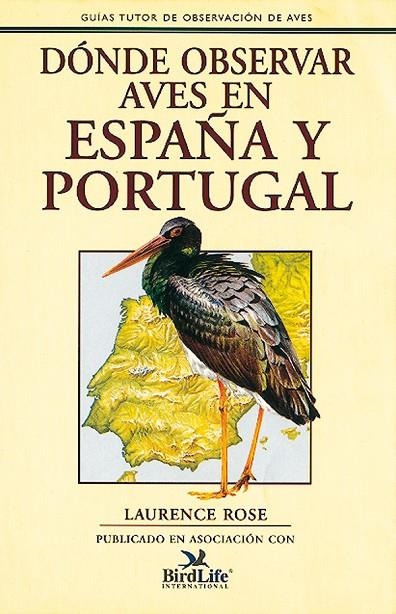 DONDE OBSERVAR AVES EN ESPAÑA Y PORTUGAL | 9788479020378 | ROSE, LAURENCE