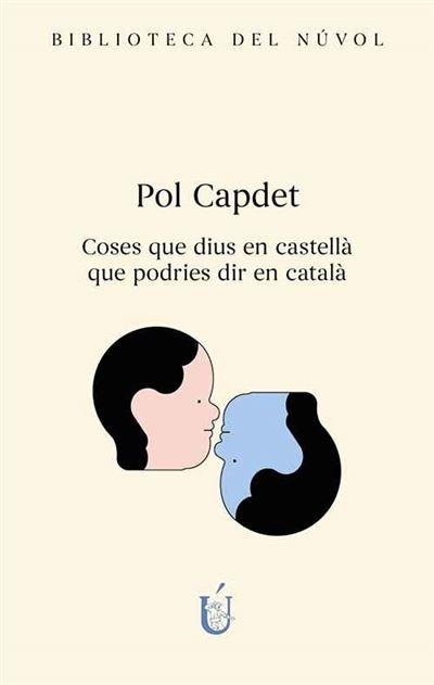 COSES QUE DIUS EN CASTELLÀ QUE PODRIES DIR EN CATALÀ | 9788417455453 | CAPDET LÓPEZ, POL