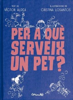 PER QUÈ SERVEIG UN PET? | 9788484706489 | ALDEA, VÍCTOR / LOSANTOS, CRISTINA