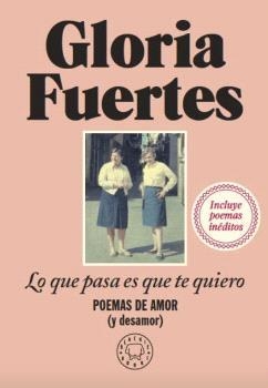 LO QUE PASA ES QUE TE QUIERO | 9788419172860 | FUERTES, GLORIA