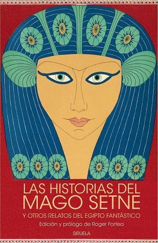 LAS HISTORIAS DEL MAGO SETNE Y OTROS RELATOS DEL EGIPTO FANTÁSTICO | 9788419419828 | COLONNA, FRANCESCO / CALÍSTENES, PSEUDO / DE ALEJANDRÍA, DIÓSCORO / EL ANCIANO, JUAN / AL-MASUDI, / 