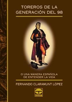 TOREROS DE LA GENERACION DEL 98 | 9788479021986 | CLARAMUNT LOPEZ, FERNANDO