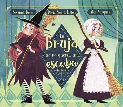 LA BRUJA QUE NO QUERÍA UNA ESCOBA (DE LAS DE BARRER) | 9788448863876 | ISERN, SUSANNA / SIERRA, DAVID