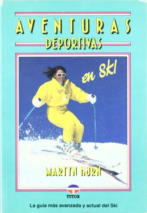 AVENTURAS DEPORTIVAS EN SKI | 9788479020569 | HURN , MARTYN