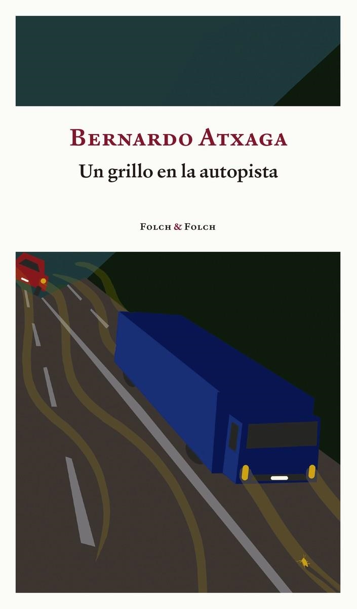 UN GRILLO EN LA AUTOPISTA | 9788419563156 | ATXAGA, BERNARDO