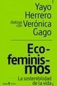 ECO-FEMINISMOS | 9788418826948 | HERRERO, YAYO / GAGO, VERÓNICA