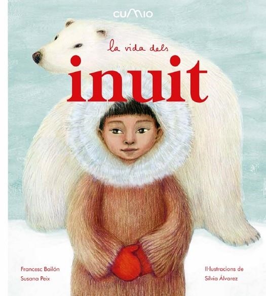 LA VIDA DELS INUIT | 9788482895932 | FRANCESC BAILÓN / SUSANA PEIX