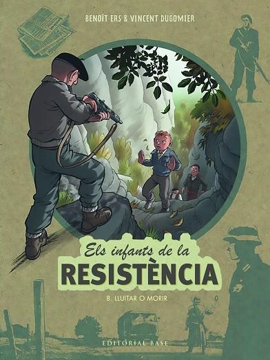 ELS INFANTS DE LA RESISTÈNCIA 8. LLUITAR O MORIR | 9788419007568 | ERS, BENOÎT / DUGOMIER, VINCENT