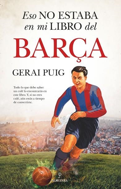 ESO NO ESTABA EN MI LIBRO DEL BARÇA | 9788411316477 | GERAI PUIG