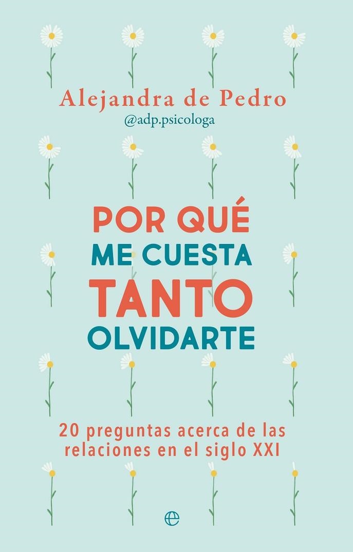 POR QUÉ ME CUESTA TANTO OLVIDARTE | 9788413845555 | DE PEDRO, ALEJANDRA