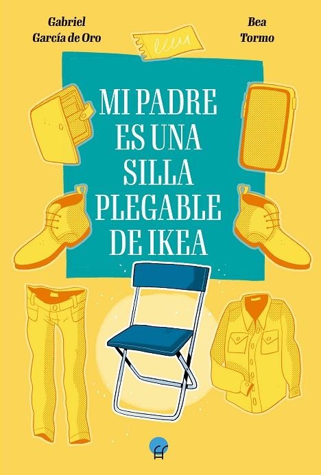 MI PADRE ES UNA SILLA PLEGABLE DE IKEA | 9788419472380 | GARCÍA DEL ORO, GABRIEL