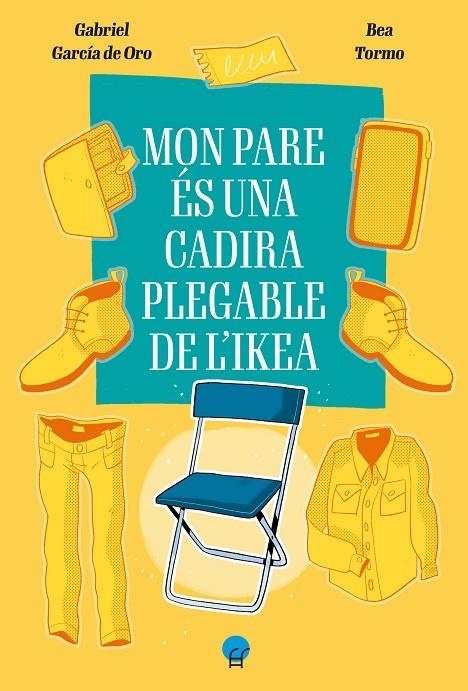 MON PARE ÉS UNA CADIRA PLEGABLE DE L'IKEA | 9788419472403 | GARCÍA DEL ORO, GABRIEL